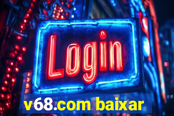 v68.com baixar